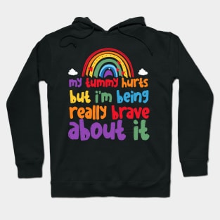 My Tummy Hurts But I_m Being Really Brave About It Hoodie